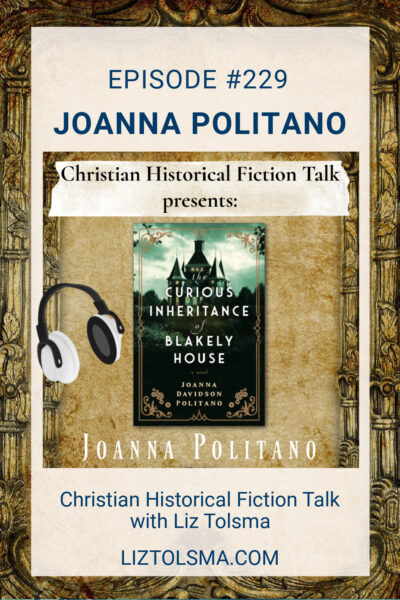 Joanna Politano, The Curious Inheritance of Blakely House, Christian Historical Fiction Talk