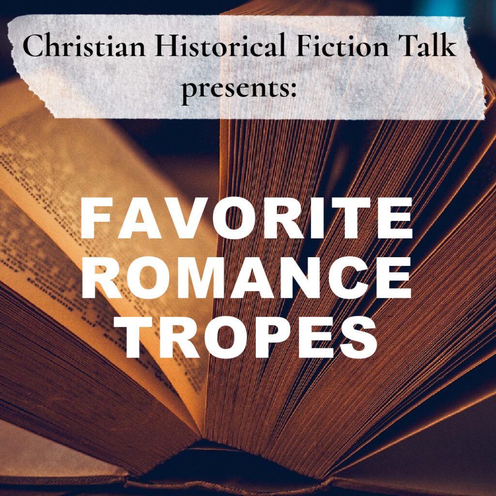 Favorite Romance Trope, Christian Historical Fiction Talk