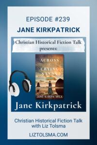 Jane Kirkpatrick, Christian Historical Fiction Talk, Across the Crying Sands